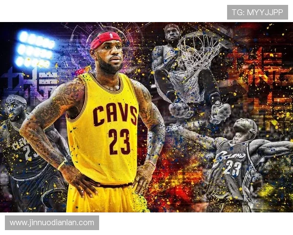 勒布朗詹姆斯以无与伦比的领导力再定义篮球运动的时代价值